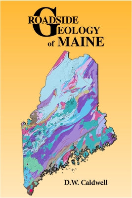 Roadside Geology of Maine by Caldwell, D. W.