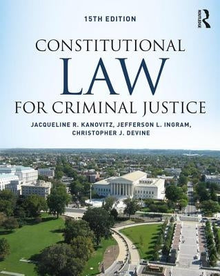 Constitutional Law for Criminal Justice by Kanovitz, Jacqueline R.