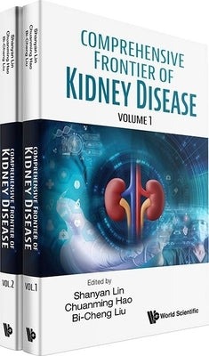 Comprehensive Frontier of Kidney Disease (in 2 Volumes) by Lin, Shanyi