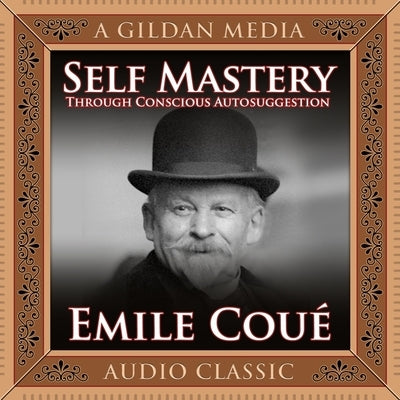 Self Mastery Through Conscious Autosuggestion Lib/E by Cou&#233;, &#201;mile
