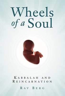 Wheels of a Soul: Reincarnation and Kabbalah by Berg, Rav