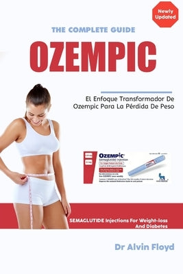 Ozempic: El enfoque transformador de Ozempic para la pérdida de peso by Floyd, Alvin