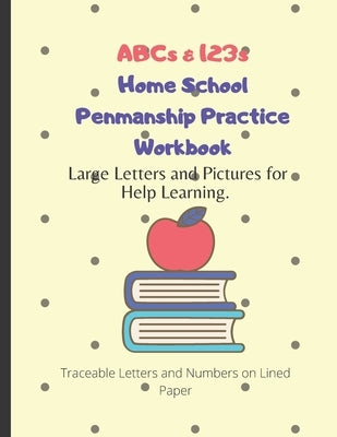 ABCs & 123s Home School Penmanship Practice Workbook: Handwriting Workbook for Kids to Learn How to Write Letters by Carpinito, John