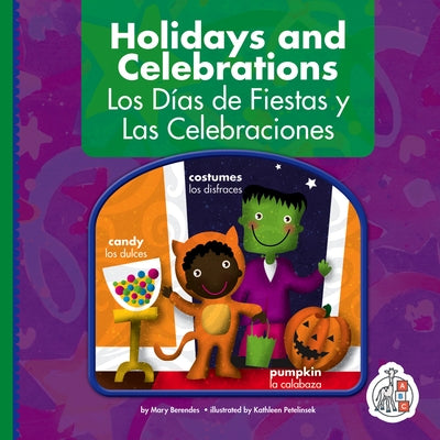 Holidays and Celebrations/Los Dias de Fiestas Y Las Celebraciones by Berendes, Mary