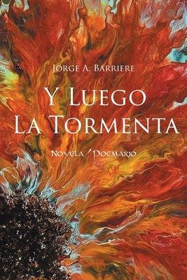 Y luego la tormenta by Barriere, Jorge A.