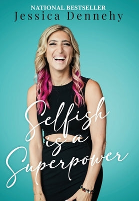 Selfish is a Superpower by Dennehy, Jessica