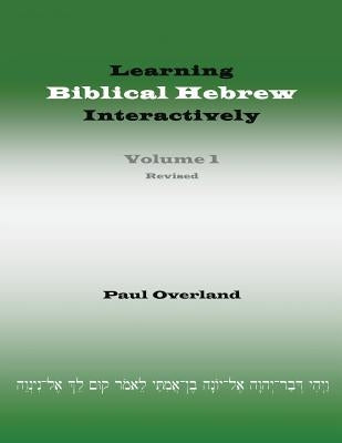 Learning Biblical Hebrew Interactively, I (Student Edition, Revised) by Overland, Paul
