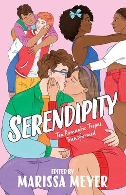 Serendipity: Ten Romantic Tropes, Transformed by Bryant, Elise