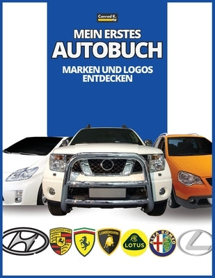 Mein erstes Autobuch: Marken und Logos entdecken, farbenfrohes Buch für Kinder, Logos von Automarken mit schönen Bildern von Autos aus der g by Butler, Conrad K.