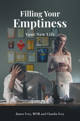 Filling Your Emptiness: Your New Life by Ivey Msm, James