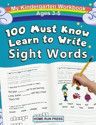 My 100 Must Know Learn to Write Sight Words Kindergarten Workbook Ages 3-5: Top 100 High-Frequency Words for Preschoolers and Kindergarteners by Home Run Press, LLC
