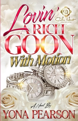 Lovin' A Rich Goon With Motion: An African American Romance by Yona