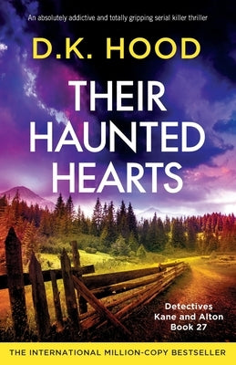 Their Haunted Hearts: An absolutely addictive and totally gripping serial killer thriller by Hood, D. K.