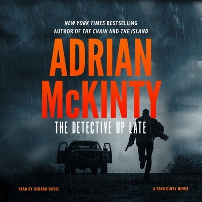 The Detective Up Late by McKinty, Adrian