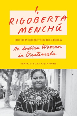 I, Rigoberta Mench?: An Indian Woman in Guatemala by Mench?, Rigoberta