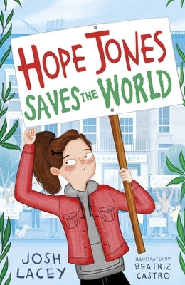 Hope Jones Saves the World by Lacey, Josh