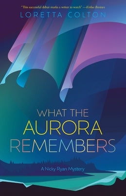 What the Aurora Remembers by Colton, Loretta