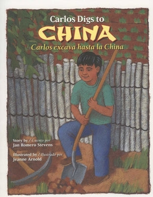 Carlos Digs to China / Carlos Excava Hasta La China by Stevens, Jan Romero