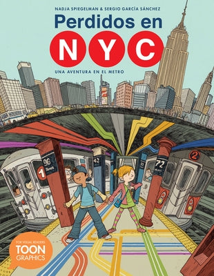 Perdidos En Nyc: Una Aventura En El Metro: A Toon Graphic by Spiegelman, Nadja