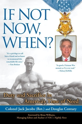 If Not Now, When?: Duty and Sacrifice in America's Time of Need by Jacobs, Colonel Jack