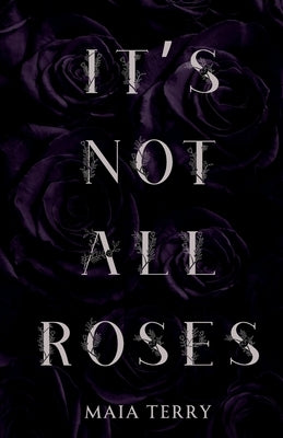 It's Not All Roses by Terry, Maia