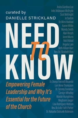 Need to Know: Empowering Female Leadership and Why It's Essential for the Future of the Church by Strickland, Danielle