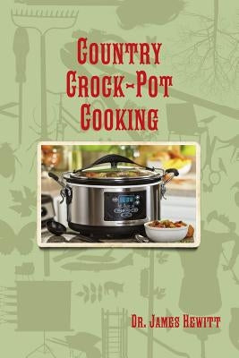 Country Crock-Pot Cooking by Hewitt, James