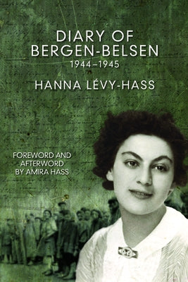 Diary of Bergen-Belsen: 1944-1945 by Lavy-Hass, Hanna