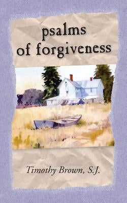 Psalms and Forgiveness by Brown, S. J. Timothy