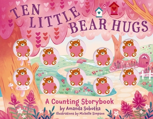 Ten Little Bear Hugs: A Counting Storybook by Sobotka, Amanda