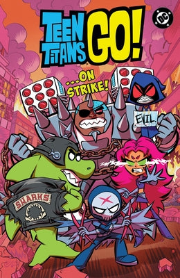 Teen Titans Go! ...on Strike! by Fisch, Sholly