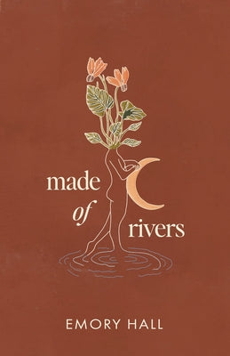 Made of Rivers [Revised & Expanded] by Hall, Emory