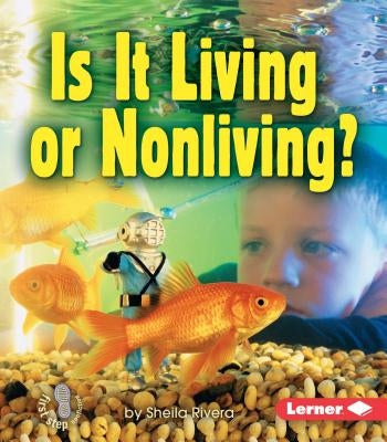 Is It Living or Nonliving? by Rivera, Sheila