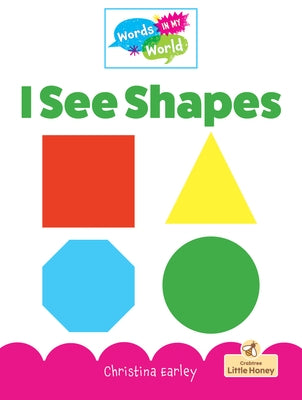 I See Shapes by Earley, Christina