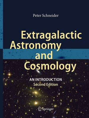 Extragalactic Astronomy and Cosmology: An Introduction by Schneider, Peter