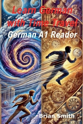 Learn German with Time Travel Stories by Smith, Brian