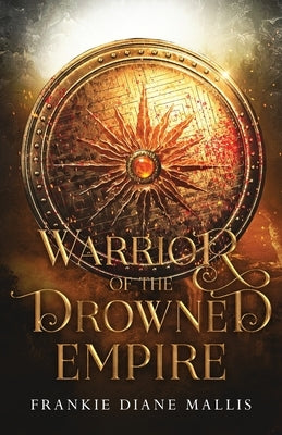 Warrior of the Drowned Empire by Mallis, Frankie Diane