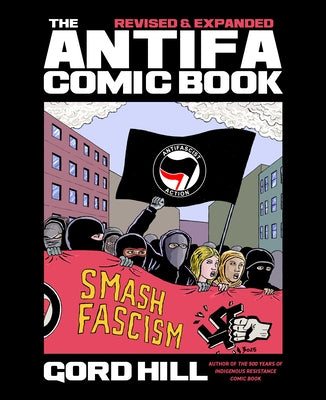 The Antifa Comic Book: Revised and Expanded by Hill, Gord