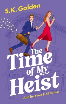 The Time of My Heist by Golden, S. K.