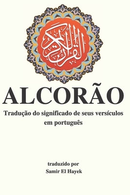 Alcorão: Tradução dos significados de seus versículos para o português by El Hayek, Samir