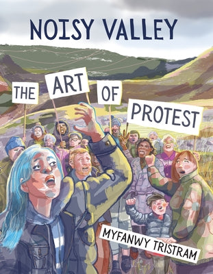 Noisy Valley: The Art of Protest by Tristram, Myfanwy