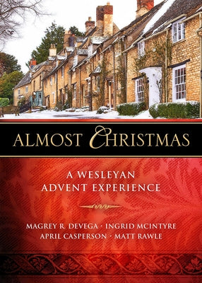 Almost Christmas: A Wesleyan Advent Experience by Devega, Magrey