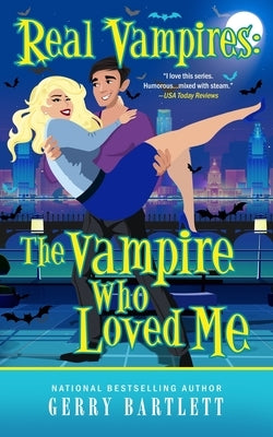 Real Vampires: The Vampire Who Loved Me by Bartlett, Gerry