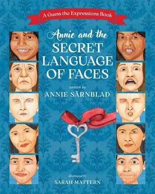 Annie and the Secret Language of Faces by Sarnblad, Annie