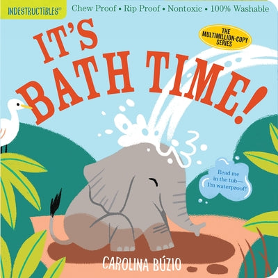 Indestructibles: It's Bath Time!: Chew Proof - Rip Proof - Nontoxic - 100% Washable (Book for Babies, Newborn Books, Safe to Chew) by B&#195;&#186;zio, Carolina