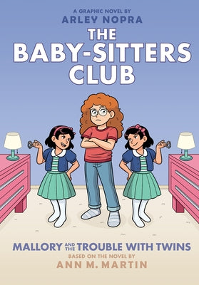 Mallory and the Trouble with Twins: A Graphic Novel (the Baby-Sitters Club #17) by Nopra, Arley