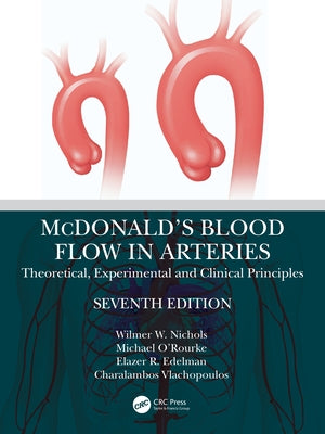 McDonald's Blood Flow in Arteries: Theoretical, Experimental and Clinical Principles by Nichols, Wilmer W.