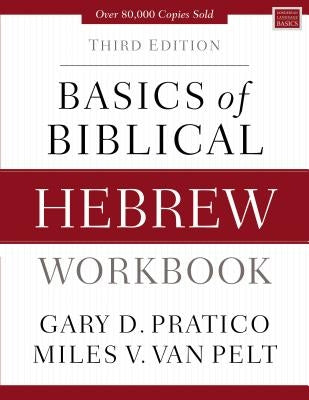 Basics of Biblical Hebrew Workbook: Third Edition by Pratico, Gary D.