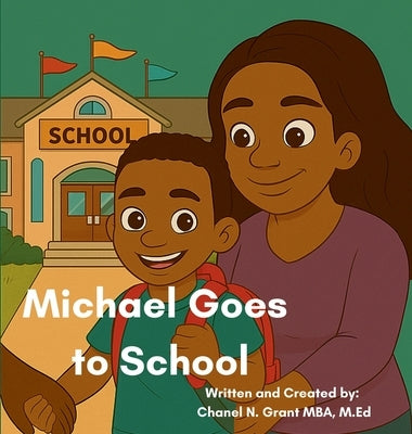 Michael Goes to School: The M.O.D.Y Kid's Collection by Grant, Chanel N.