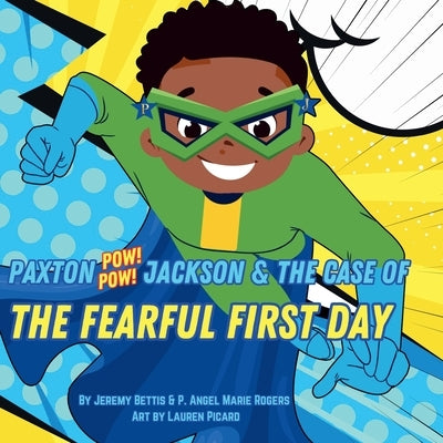 Paxton Pow Pow Jackson & The Case of the Fearful First Day by Bettis, Jeremy